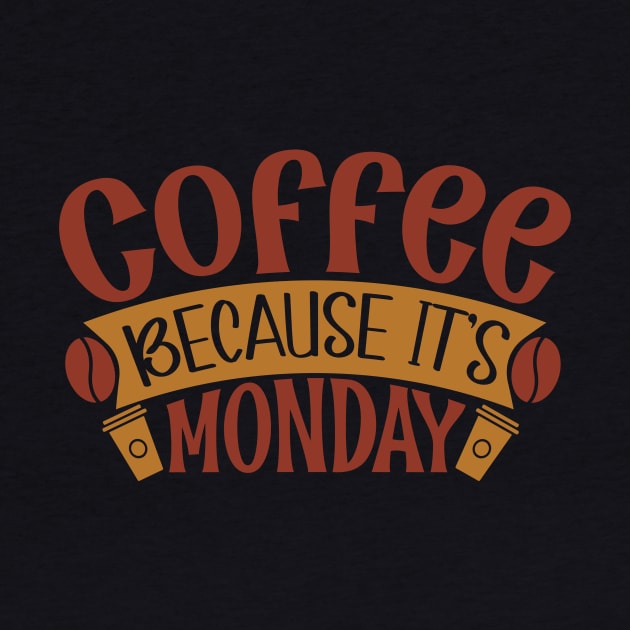 Coffee Because It's Monday by WALAB